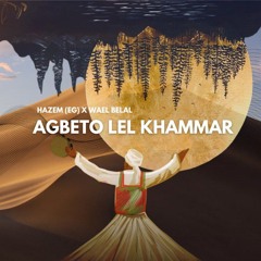 Agbeto Lel Khammar ( Feat. Wael Belal)