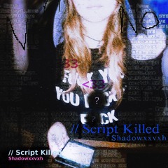 Script Killed REMASTERED