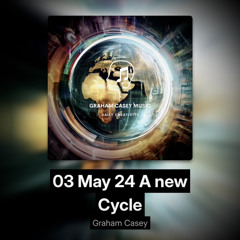 03 May 24 A new Cycle