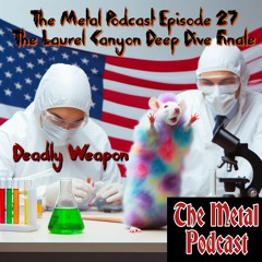 Episode 27: The Laurel Canyon Deep Dive Finale Deadly Weapon