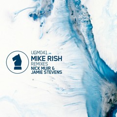 PREMIERE: Mike Rish - Miner (Nick Muir Remix) [UGENIUS Music]