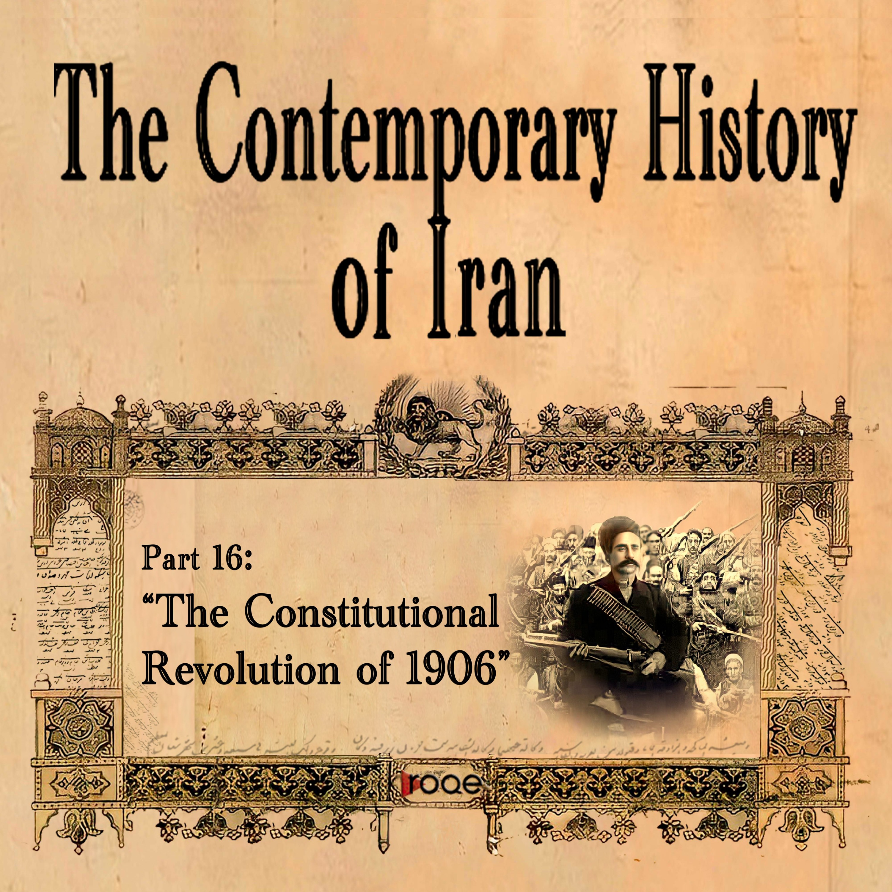 The Contemporary History of Iran - Part 16: “The Constitutional Revolution of 1906” episode artwork