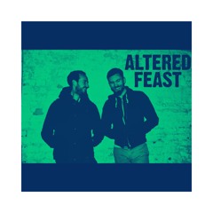 Altered Feast Guest Mix - Unreleased music - Closer EP party (GREEN)