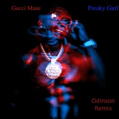 Gucci Mane - Freaky Gurl (Odinson Flip)