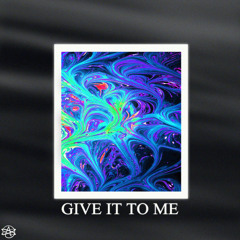 Give It To Me