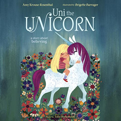 [Download] EPUB 📑 Uni the Unicorn by  Amy Krouse Rosenthal,Paris Rosenthal,Listening