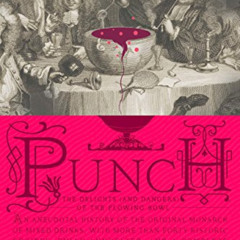 download PDF 📙 Punch: The Delights (and Dangers) of the Flowing Bowl by  David Wondr