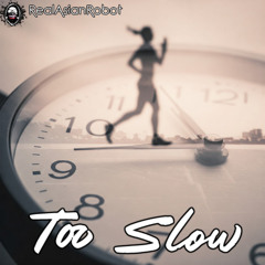 Too Slow