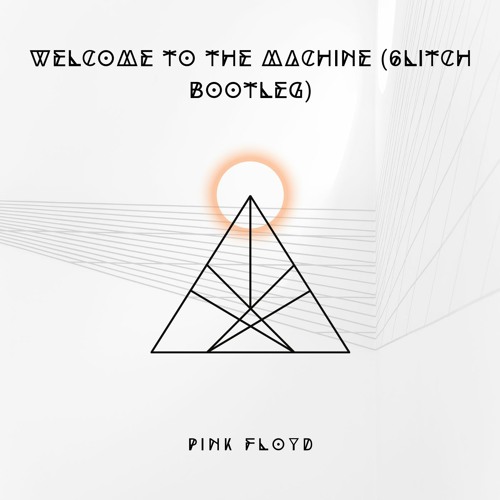 Pink Floyd - Welcome To Machine (6litch Bootleg) [FREE DOWNLOAD]