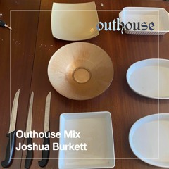 Outhouse Mix: Joshua Burkett