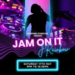 Jam On It May 17th (Incapable Staircase)