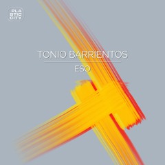 Tonio Barrientos - ESO (Preview) SOON at PLASTIC CITY REC.