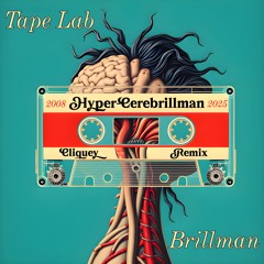 Tape Lab & Brillman- Hyper Cerebrillman (cliquey remix)
