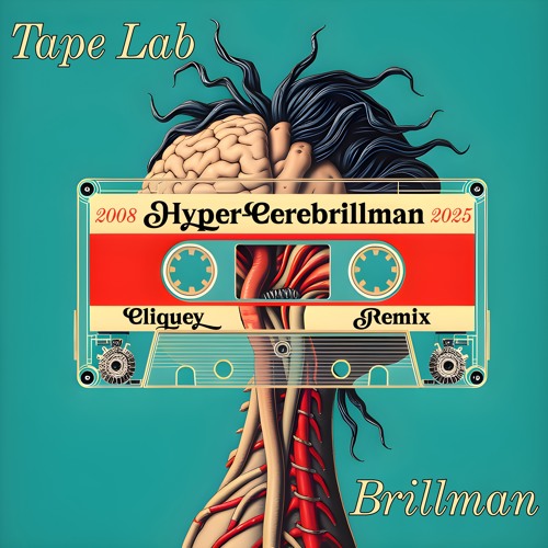 Tape Lab & Brillman- Hyper Cerebrillman (cliquey remix)