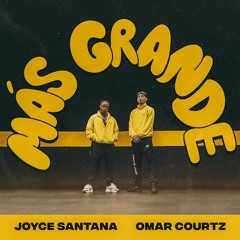 Joyce Santana Ft Omar Courtz - Mas Grande