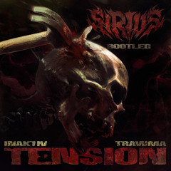 Tension by Inaktiv x Trawma (SIRIUS BOOTLEG) (FREE DOWNLOAD)