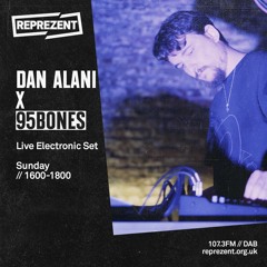 Dan Alani on Reprezent Radio with 95Bones (Live) - Sunday 9th February