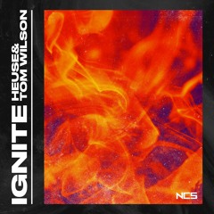 Heuse & Tom Wilson - Ignite [NCS Release]