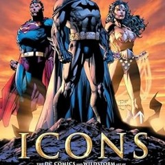 Read✔ ebook✔ ⚡PDF⚡ Icons: The DC Comics and Wildstorm Art of Jim Lee