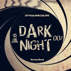 DARK like NIGHT 007: Raving Bond