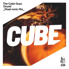 The Cube Guys 'Drunk' (Moet - Ronic Radio Edit) - OUT NOW on BEATPORT !