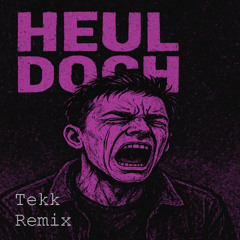 Heul Doch - DUEJA (Tekk RMX)