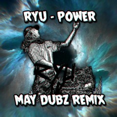 RYU - POWER (MAY DUBZ REMIX) (Clip)