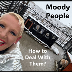 Moody People- How to Deal with them