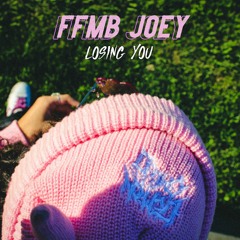 Losing You - @ffmbjoey