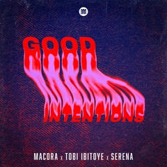 Macora X Toby X Serena - Good Intentions
