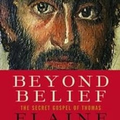 Beyond Belief: The Secret Gospel of Thomas BY Elaine Pagels (Author) )E-reader[ Full Version