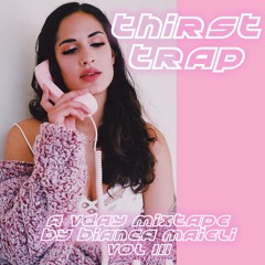 THIRST TRAP - A VDAY MIX (VOL III)