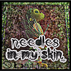 Needles In My Skin (eden)