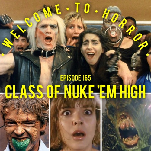 Ep 165 Class of Nuke 'Em High
