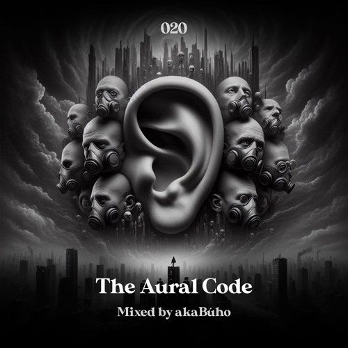 The Aural Code #20 Mixed By akaBúho