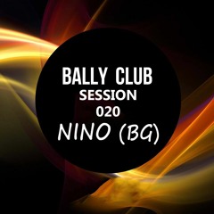 Bally Club Sessions 020: Nino (BG)