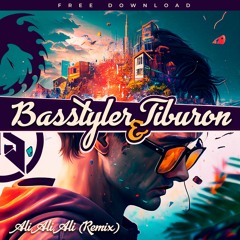 BasStyler, Tiburon - Ali Ali Ali (Remix)FREE DOWNLOAD