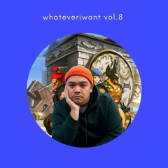 whateveriwant vol.8