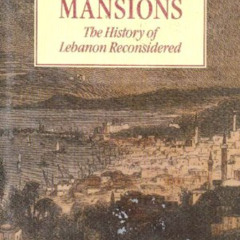DOWNLOAD KINDLE 📁 A House of Many Mansions: The History of Lebanon Reconsidered by