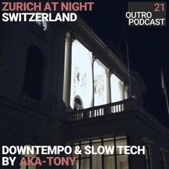 21:  aka-tony | Downtempo & Slow Tech | Zurich At Night