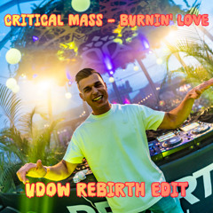 Critical Mass - Burnin' Love (UDOW Rebirth Edit)
