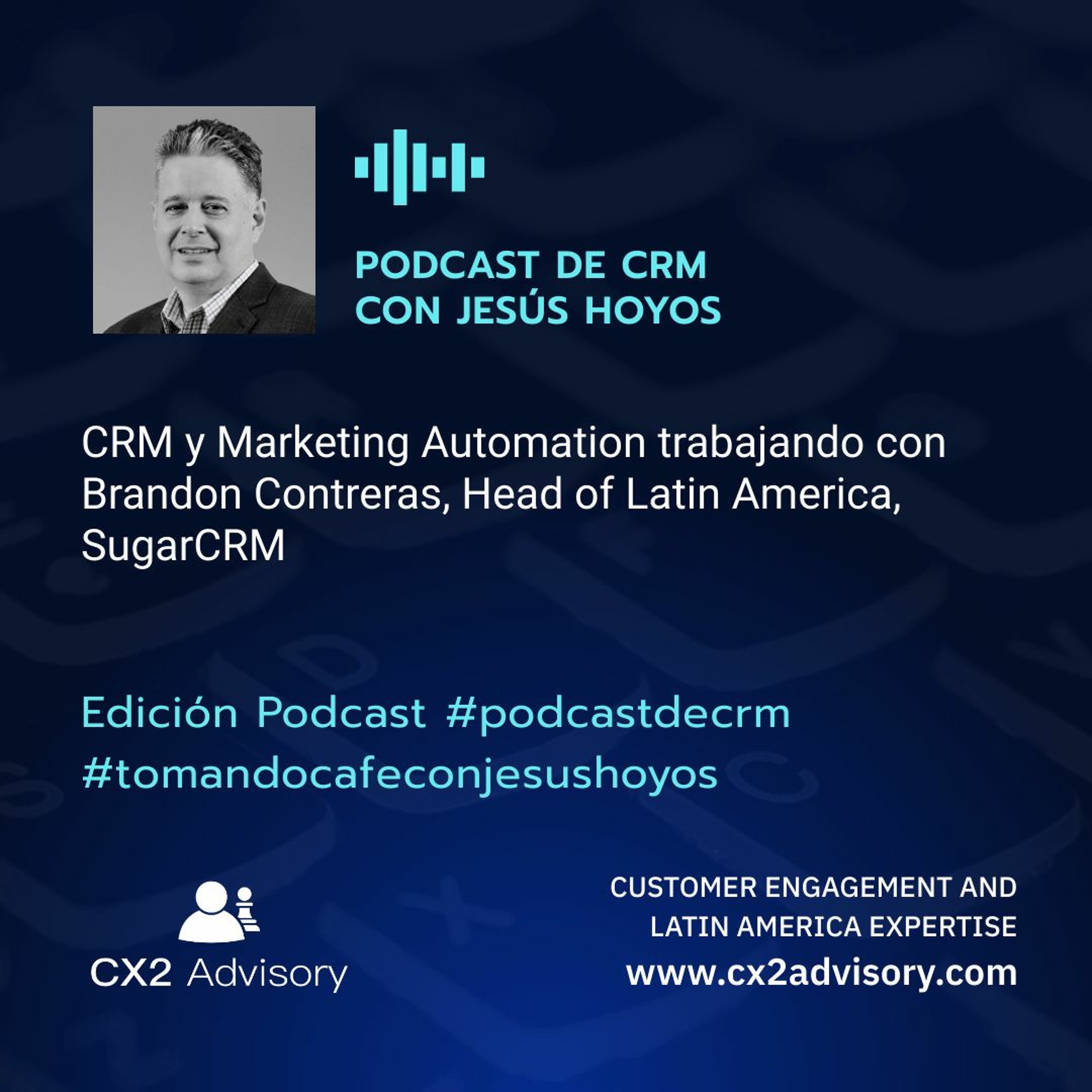 Edición Podcast - Tomando Café Con Jesús Hoyos - CRM Y Marketing Automation Trabajando En Conjunto
