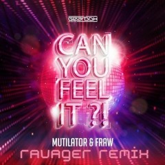 Mutilator & Fraw - Can You Feel It?! (Ravager Edit)