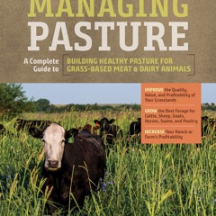 Ebook PDF Managing Pasture: A Complete Guide to Building Healthy Pasture for