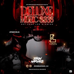 DELUXE MUSIC 3.333 JHON NARVAEZ (SET PARA LOS DIABLOS) #FREEVIEJO