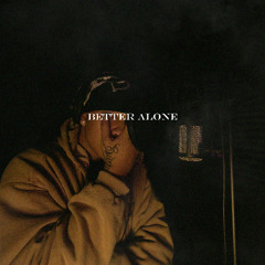 Better Alone