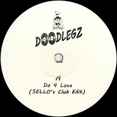 PREMIERE: Do 4 Love (SELLO's Club Edit) [DOODLEGZ #1]