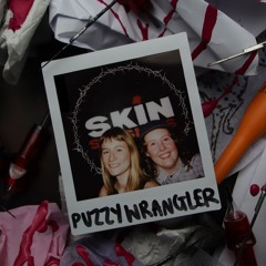 PUZZY WRANGLER | SKIN SESSIONS