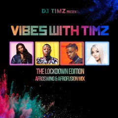 #VibeswithTimz Lockdown Edition | Afroswing & Afrofusion (CLEAN) Mix | By DJ TIMZ (@timz_dj)