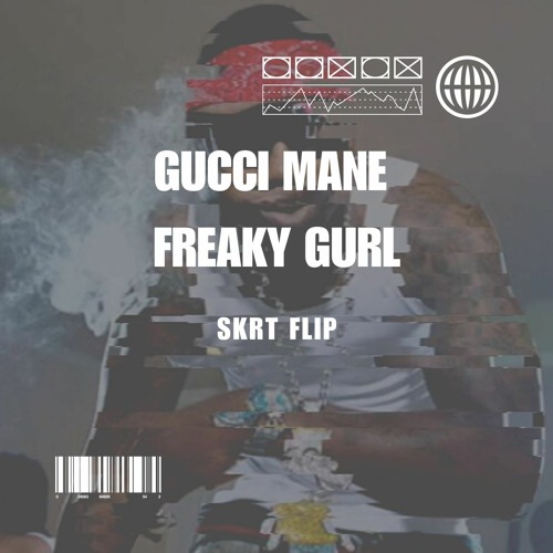 gucci mane - freaky gurl (skrt flip)